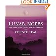 Lunar Nodes: Discover Your Soul's Karmic Mission by Celeste Teal