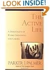 The Active Life: A Spirituality of Work, Creativity, and Caring