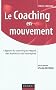 Le coaching en mouvement - L'apport du coaching au regard des �volutions de l'entreprise
