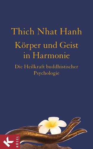 Körper und Geist in Harmonie: Die Heilkraft buddhistischer Psychologie (German Edition)