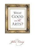What Good Are the Arts?