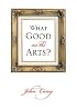 What Good Are the Arts?