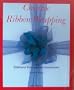 Creative Ribbon Wrapping Ribbons for Spe (Quick and Easy Series)