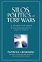 Silos, Politics and Turf Wars: A Leadership Fable About Destroying the Barriers That Turn Colleagues Into Competitors