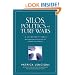 Silos, Politics and Turf Wars: A Leadership Fable About Destroying the Barriers That Turn Colleagues Into Competitors