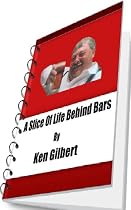 Click to Download Free Kindle Book -> A Slice Of Life Behind Bars