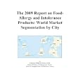 The 2009 Report on Food-Allergy and Intolerance Products: World Market Segmentation by City by Icon Group International