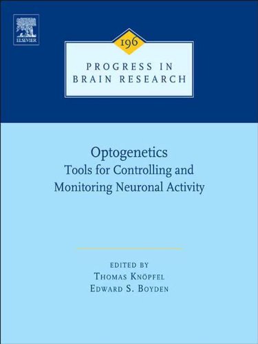 Optogenetics: Tools for Controlling and Monitoring Neuronal Activity: 196 (Progress in Brain Research)