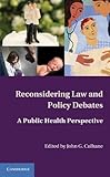 Reconsidering Law and Policy Debates: A Public Health Perspective