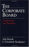 The Corporate Board: Confronting the Paradoxes
