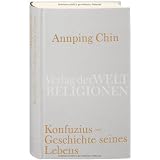 Konfuzius - Geschichte seines Lebensvon "Annping Chin"