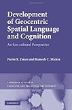 Development of geocentric spatial language and cognition : an eco-cultural perspective