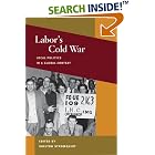 Click here to buy Labor's Cold War: Local Politics in a Global Context (Working Class in American History) by  Shelton Stromquist.