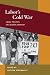 Book Labor's Cold War: Local Politics in a Global Context (Working Class in American History)