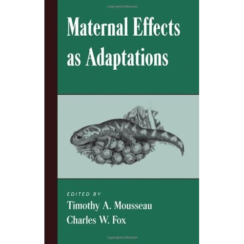 Timothy A. Mousseau, Charles W. Fox - Maternal Effects As Adaptations Publisher: Oxford University Press, USA | 1998-06-18 | ISBN: 019511163X | PDF | 400 