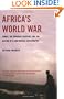 Africa's World War: Congo, the Rwandan Genocide, and the Making of a Continental Catastrophe