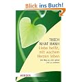 Liebe hei�t, mit wachem Herzen leben: Der Weg zu sich selbst und zu anderen (HERDER spektrum)