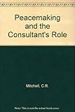 Peacemaking and the consultant's role