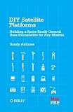 DIY Satellite Platforms: Building a Space-Ready General Base Picosatellite for Any Mission DIY Satellite Platforms: Building a Space-Ready General Base Picosatellite for Any Mission