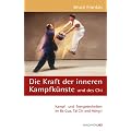 Die Kraft der inneren Kampfk�nste und des Chi: Kampf- und Energietechniken im Ba Gua, Tai Chi und Hsing-I