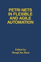 Petri Nets in Flexible and Agile Automation (The Springer International Series in Engineering and Computer Science)