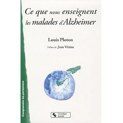 Ce que nous enseignent les malades d'Alzheimer : Sur la vie affective, la communication, l'institution...
