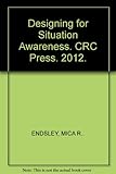 Designing for situation awareness : an approach to user-centered design