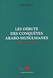 Les d�buts des conqu�tes arabo-musulmanes : Mythes et r�alit�
