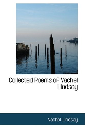 Collected Poems of Vachel Lindsay