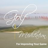 Golf Meditation for Improving Your Game