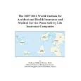 The 2007-2012 World Outlook for Accident and Health Insurance and Medical Service Plans Sold by Life Insurance Companies'