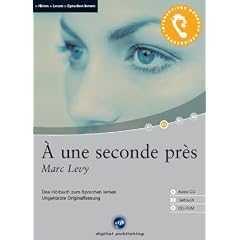 A une seconde pr�s: Das H�rbuch zum Sprachen lernen mit ausgew�hlten Kurzgeschichten. Niveau A2