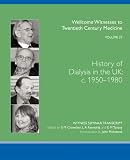 History of dialysis in the UK c.1950-1980 : the transcript of a Witness Seminar held by the Wellcome Trust Centre for the History of Medicine at UCL, London, on 26 February 2008