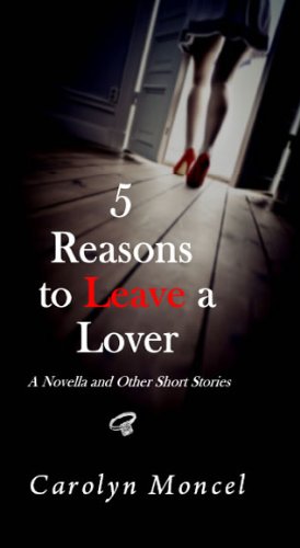 5 Reasons to Leave a Lover - A Novella and Other Short Stories