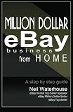 Million Dollar Ebay Business From Home - A Step By Step Guide