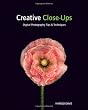 Creative Close-Ups: Digital Photography Tips and Techniques