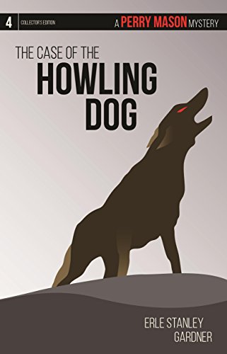 the case of the howling dog a perry mason mystery 4 perry mason mysteries
