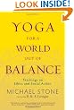 Yoga for A World Out of Balance: Teachings on Ethics and Social Action
