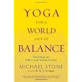 Yoga for a World Out of Balance: Teachings on Ethics and Social Action