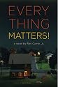 Everything Matters!: A Novel