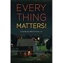 Everything Matters!: A Novel