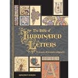 The Bible of Illuminated Letters: A Treasury of Decorative Calligraphy