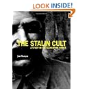 The Stalin Cult: A Study in the Alchemy of Power (The Yale-Hoover Series on Stalin, Stalinism, and the Cold War)