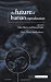 The Future of Human Reproduction: Ethics, Choice, and Regulation (Issues in Biomedical Ethics)