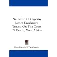 Narrative Of Captain James Fawckner's Travels On The Coast Of Benin, West Africa by A Friend Of The Captain