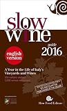 Slow Wine 2016: A Year in the Life of Italy's Vineyards and Wines (Slow Wine Guide)
