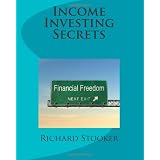 Income Investing Secrets: How to Receive Ever-Growing Dividend and Interest Checks, Safeguard Your Portfolio and Retire Wealthy