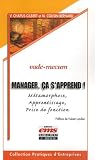 Manager, ça s'apprend ! : Métamorphose, apprentissage, prise de fonction