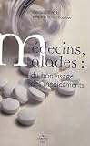 M�decins, malades : du bon usage des m�dicaments