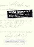'Merely for money'? : business culture in the British Atlantic, 1750-1815